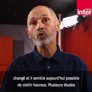 On serait plus heureux à 60 ans. Mais pourquoi ça ? Christophe ANDRÉ revient sur ce pic de bonheur qui n'est pas aussi absurde que ça | France Inter