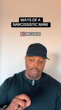 THE WAYS OF A NARCISSISTIC MAN