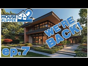 BACK AND READY TO BUILD! - HOUSE FLIPPER 2