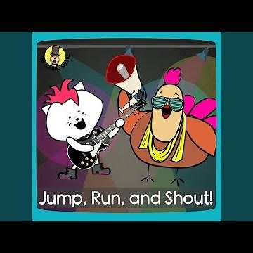 Jump, Run, and Shout!
