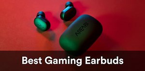 7 Best Gaming Earbuds in 2024
