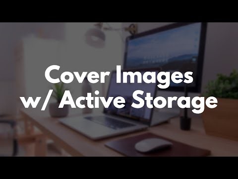 Build a Blog with Rails Part 20: Upload Cover Images in Rails with ActiveStorage