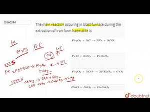 The main reaction occuring in blast furnace during the extraction of iron form haematite is | 1...