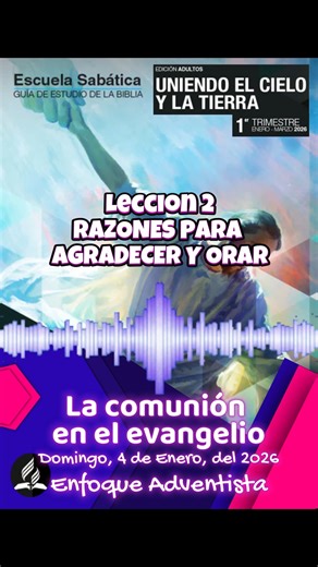 La comunión en el evangelio - Domingo 4 de Enero 2026 - Lección 1 - RAZONES PARA AGRADECER Y ORAR - Lección de Escuela Sabatica del Primer Trimestre del 2026 (UNIENDO EL CIELO Y LA TIERRA). #SantaBiblia #podcast #evangelismo #AdventistasDelSeptimoDia #estudiobiblico #adventistas #bibliadiaria #leccionescuelasabatica #devocionales #amordeDios #fe #adventistasrd #enfoqueadventista #tvadventistaenespañol #ministeriosiguiendosuspisadas #leccionescuelasabatica2026 | Enfoque Adventista
