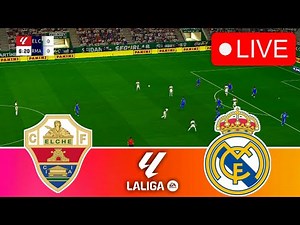 🔴LIVE || Elche vs Real Madrid - La Liga EA Sports 2025/26 | Today Match Live Stream