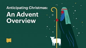 Anticipating Christmas: An Advent Overview - Day 1 of 5