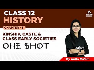 Kinship, Caste and Class Early Societies (One Shot) | Chapter 2 History Class 12 | By Anita Maam