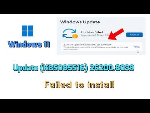 How to fix 2026-03 Update (KB5085516) 26200.8039 Failed to install On Windows 11 (Version 25H2)