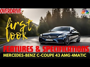 Exploring The Features & Specifications Of The Mercedes-Benz C-Coupe 43 AMG 4MATIC | CNBC TV18