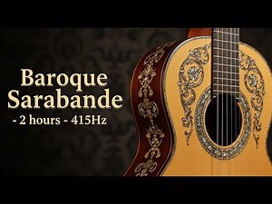 Baroque Sarabande | 2 Hours Classical Guitar for Deep Meditation & Study | 415Hz