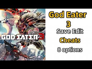 GOD EATER 3 Save Editor GE3 Save Modding GOD EATER 3 Cheats