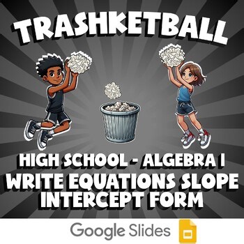 Write Equations Slope Intercept Form TRASHKETBALL Math Game - No Prep Algebra 1