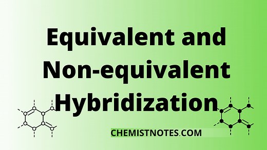 Non-Equivalent and Equivalent hybridization - Chemistry Notes