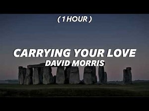 [ 1 Hour ] David Morris - Carrying Your Love | I'm carrying your love with me