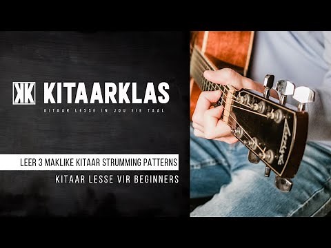 Leer 3 Maklike kitaar strumming patterns vir beginners | Kitaar Klas | Kitaar lesse vir Beginners