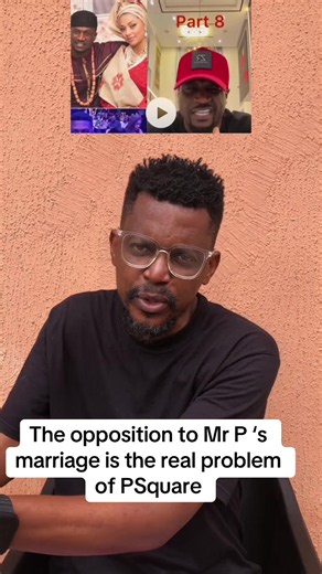 Mr P and P-Square: Family Opposition to His Marriage Explained