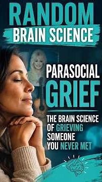 The Brain Science of Parasocial Grief: Why We Grieve People We Never Met #brainscience