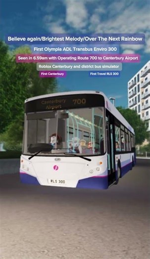 Believe again/Brightest Melody/Over The Next Rainbow - Roblox Canterbury and district bus simulator: