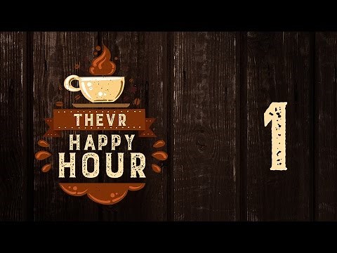 TheVR Happy Hour - 01.05.