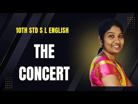 The Concert (Prose lesson 5)10th Std S. L English