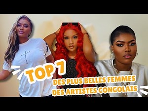 🌟TOP 7 OF THE MOST BEAUTIFUL WOMEN OF CONGOLESE ARTISTS🌟