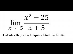 Calculus Help: Find the limits - lim (x→-5)⁡ (x^2-25)/(x+5) - Techniques - SOLVED!!!