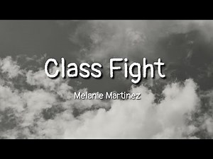 Melanie Martinez - Class Fight (lyrics)