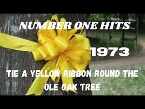 NUMBER ONE HITS...1973...Tie a Yellow Ribbon Round the Ole Oak Tree.