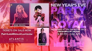 New Year's Eve, Party Like A Royal with Bebe Rexha, Lindsey Stirling and more! PartyLikeARoyalAtlantis.com | Atlantis Bahamas