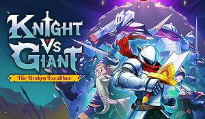Knight vs Giant: The Broken Excalibur Launched on All Platforms