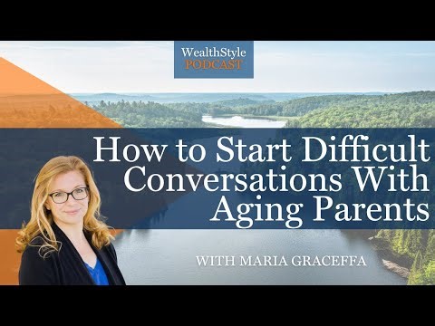 How to Start Difficult Conversations with Aging Parents with Maria Garceffa