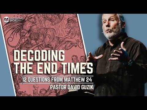 Decoding the End Times: 12 Questions From Matthew 24