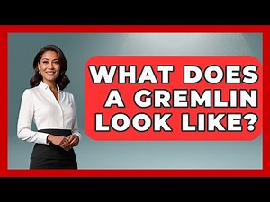 What Does A Gremlin Look Like? - Inside the Supernatural