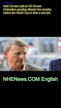 Matt Crocker quits as US Soccer Federation sporting director, just 2 months before World Cup