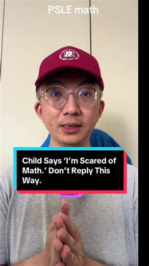 Scared of PSLE math? Feeling anxious? Don’t reply this way if your child tells you this. Here’s how to respond for PSLE math excellence. These 3 ways boost PSLE math confidence too. #singaporemaths #pslemath #pslemaths #mathtutor #singaporemath