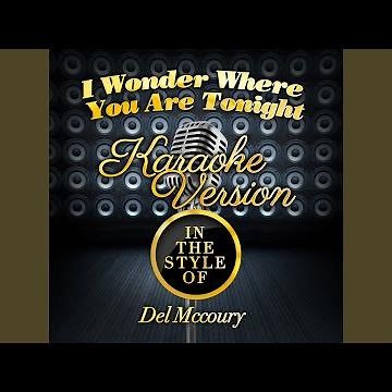 I Wonder Where You Are Tonight (In the Style of Del Mccoury) (Karaoke Version)