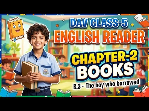 DAV CLASS-5 ENGLISH READER CHAPTER -2 BOOKS.. the boy who borrowed..FULLY SOLUTIONS