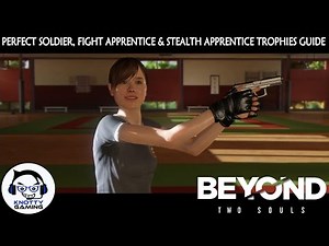 Beyond Two Souls (PS4): Perfect Soldier, Fight Apprentice & Stealth Apprentice Trophies Guide
