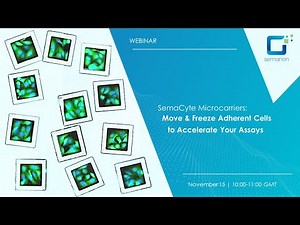 SemaCyte Microcarriers - Move & Freeze Adherent Cells to Accelerate Assays (Webinar)
