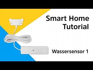 Wassersensor 1 Anleitung | So binden Sie den Wassersensor 1 in Ihr Smart Home System ein.