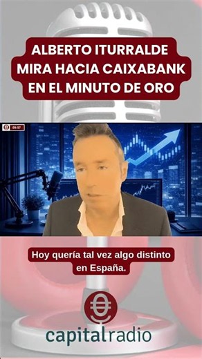 ALBERTO ITURRALDE MIRA HACIA CAIXABANK EN EL MINUTO DE ORO