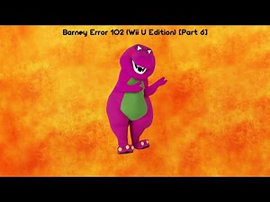 Barney Error 102 (Wii U Edition) [Part 6]
