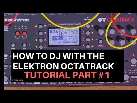 How to DJ with the Elektron Octatrack Tutorial- Part #1