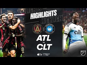 Atlanta United vs. Charlotte FC | Full Match Highlights | 5-Goal Thriller!