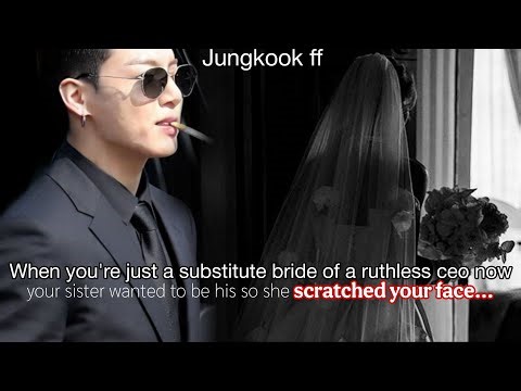 Jk ff | When you're just a substitute bride of a ruthless ceo now your sister wanted to be his