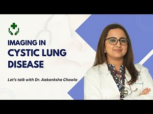 Imaging in Cystic Lung Disease | Dr. Aakanksha Chawla