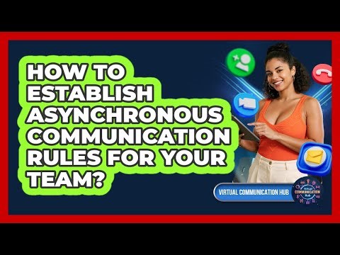 How To Establish Asynchronous Communication Rules For Your Team?