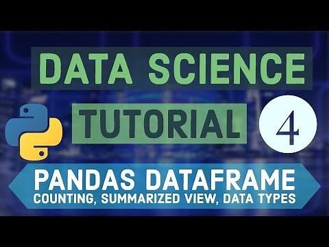 Data Science for Beginners with Python 4 - Pandas dataframe Counting, Summarized view, Data Types