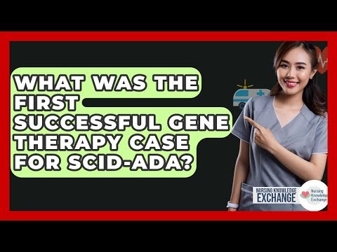 What Was The First Successful Gene Therapy Case For SCID-ADA? - Nursing Knowledge Exchange