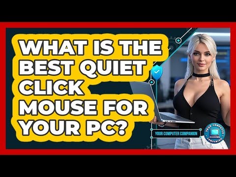 What Is The Best Quiet Click Mouse For Your PC? - Your Computer Companion